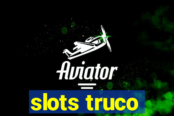 slots truco